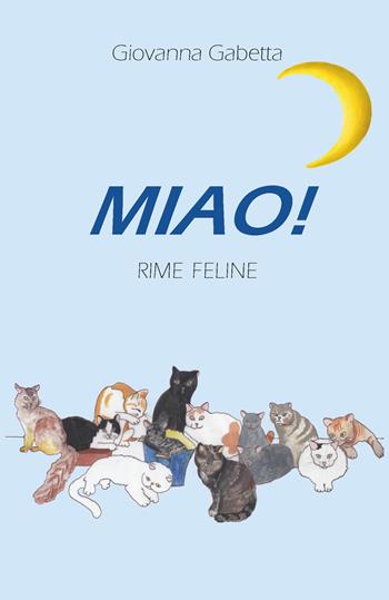 Miao! Rime feline - Giovanna Gabetta - Libro Ledizioni 2021 | Libraccio.it