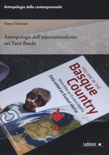 Antropologia dell'etnonazionalismo nei paesi baschi - Marco Traversari - Libro Ledizioni 2021, Antropologia della contemporaneità | Libraccio.it