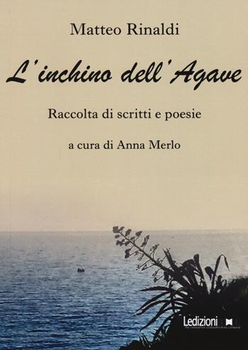 L' inchino dell'agave - Matteo Rinaldi - Libro Ledizioni 2021, Poesia | Libraccio.it