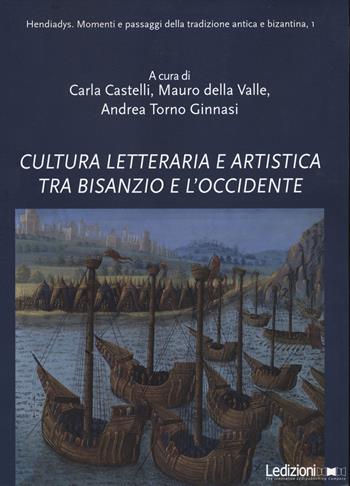 Cultura letteraria e artistica tra Bisanzio e l'Occidente  - Libro Ledizioni 2021 | Libraccio.it