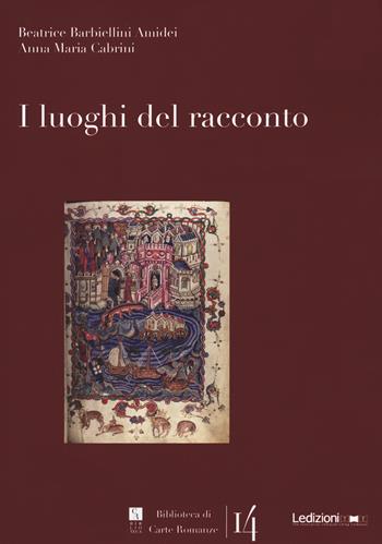 I luoghi del racconto - Beatrice Barbiellini Amidei, Anna Maria Cabrini - Libro Ledizioni 2022, Biblioteca di carte romanze | Libraccio.it