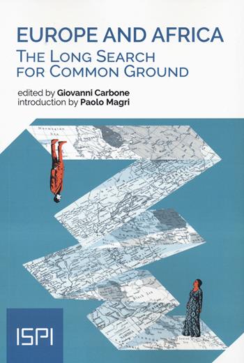 Europe and Africa. The long search for common group  - Libro Ledizioni 2022, ISPI | Libraccio.it