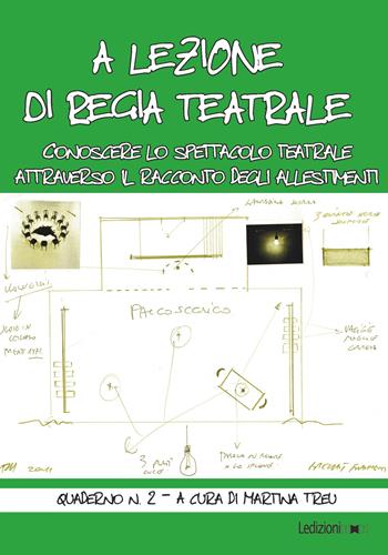 A lezione di regia teatrale. Conoscere lo spettacolo teatrale attraverso il racconto degli allestimenti. Quaderno. Vol. 2  - Libro Ledizioni 2022, Teatro | Libraccio.it