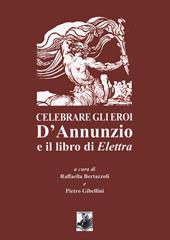 Celebrare gli eroi. D'Annunzio e il libro di Elettra