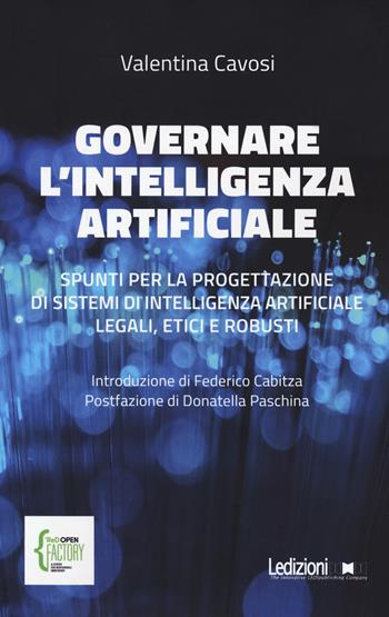 Governare l'intelligenza artificiale. Spunti per la progettazione di sistemi di intelligenza artificiale legali, etici e robusti - Valentina Cavosi - Libro Ledizioni 2022, Quaderni di ReD OPEN | Libraccio.it
