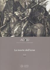 AOQU. Achilles Orlando Quixote Ulysses. Rivista di epica (2021). Vol. 2/2: La morte dell'eroe