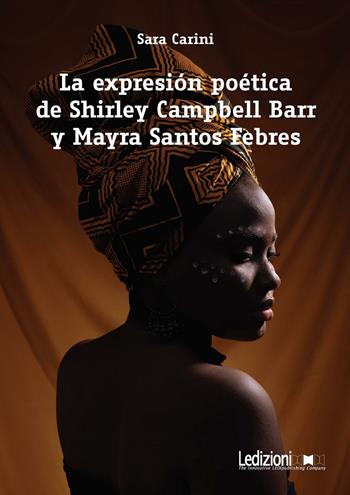 La expresión poética de Shirley Campbell Barr y Mayra Santos Febres - Sara Carini - Libro Ledizioni 2022 | Libraccio.it
