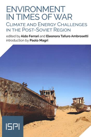Enviroment in times of war. Climate and energy challenges in the post-Soviet region  - Libro Ledizioni 2022, ISPI | Libraccio.it
