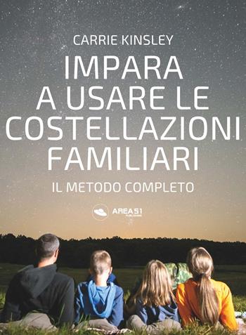 Impara a usare le costellazioni familiari. Il metodo completo - Carrie Kinsley - Libro Ledizioni 2022 | Libraccio.it