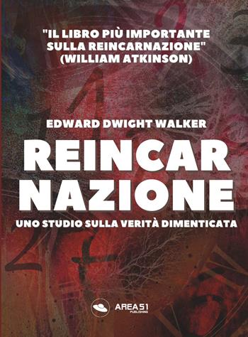 Reincarnazione. Uno studio sulla verità dimenticata - Edward Dwight Walker - Libro Ledizioni 2022 | Libraccio.it