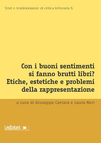 Con i buoni sentimenti si fanno brutti libri? Etiche, estetiche e problemi della rappresentazione - Laura Neri - Libro Ledizioni 2022, Testi e testimonianze di critica letteraria | Libraccio.it