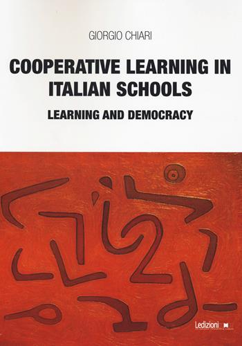 Cooperative learning in italian schools. Learning and democracy - Giorgio Chiari - Libro Ledizioni 2022, Educazione innovativa | Libraccio.it