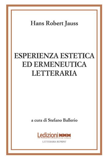 Esperienza estetica ed ermeneutica letteraria. Vol. 2: Domanda e risposta: studi di ermeneutica letteraria - Hans R. Jauss - Libro Ledizioni 2023, Letteraria reprint | Libraccio.it