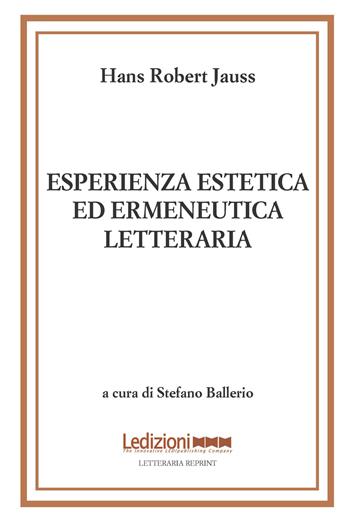 Esperienza estetica ed ermeneutica letteraria. Vol. 2: Domanda e risposta: studi di ermeneutica letteraria - Hans R. Jauss - Libro Ledizioni 2023, Letteraria reprint | Libraccio.it