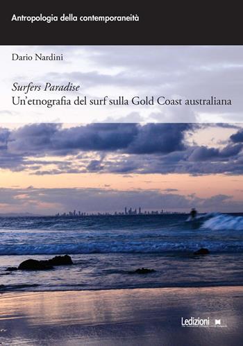 Surfers paradise. Un'etnografia del surf sulla Gold Coast australiana - Dario Nardini - Libro Ledizioni 2022 | Libraccio.it