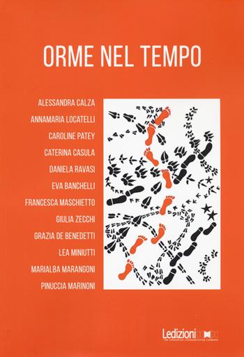 Orme nel tempo  - Libro Ledizioni 2022, Libera università delle donne | Libraccio.it