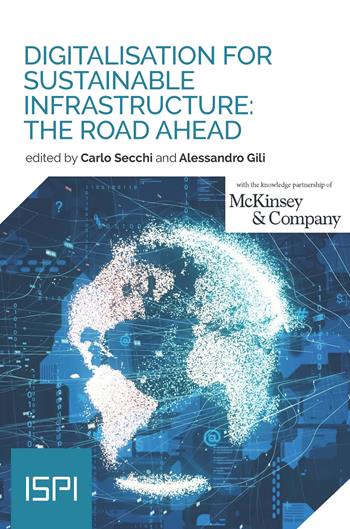 Digitalisation for sustainable infrastructure: the road ahead  - Libro Ledizioni 2022, ISPI | Libraccio.it
