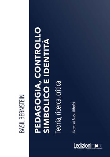 Pedagogia, controllo simbolico e identità. Teoria, ricerca, critica - Bernstein Basil - Libro Ledizioni 2022, Sociologia dell'educazione | Libraccio.it