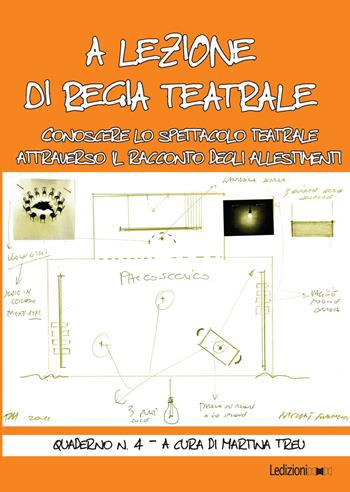 A lezione di regia teatrale. Conoscere lo spettacolo teatrale attraverso il racconto degli allestimenti. Quaderno. Vol. 4  - Libro Ledizioni 2022, Teatro | Libraccio.it