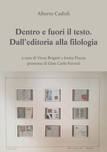 Dentro e fuori il testo. Dall'editoria alla filologia - Alberto Cadioli - Libro Ledizioni 2022, Testi e testimonianze di critica letteraria | Libraccio.it