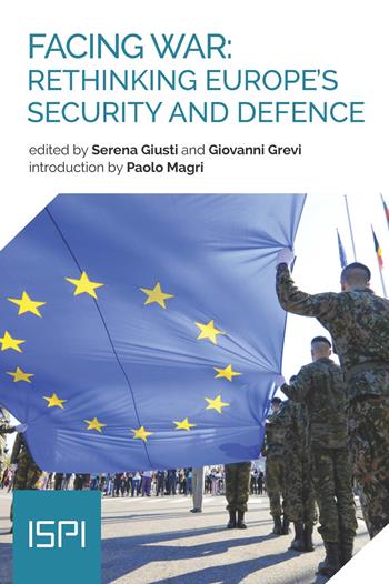 Facing war: rethinking Europe's security and defence  - Libro Ledizioni 2022, ISPI | Libraccio.it