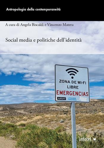 Social media e politiche dell’identità  - Libro Ledizioni 2022, Antropologia della contemporaneità | Libraccio.it