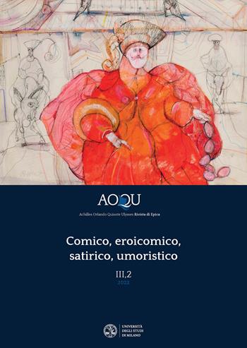 AOQU. Achilles Orlando Quixote Ulysses. Rivista di epica (2022). Vol. 3: Comico, eroicomico, satirico, umoristico  - Libro Ledizioni 2022, Quaderni di AOQU | Libraccio.it