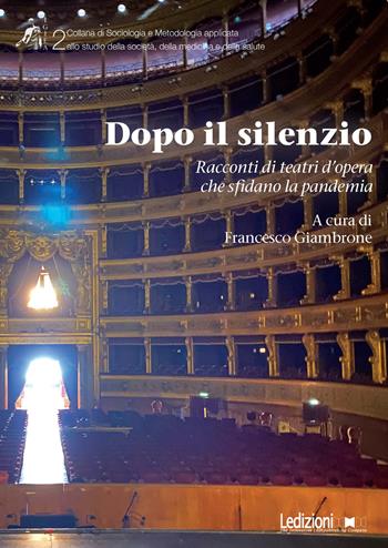 Dopo il silenzio. Racconti di teatri d'opera che sfidano la pandemia  - Libro Ledizioni 2023, IGIEA | Libraccio.it