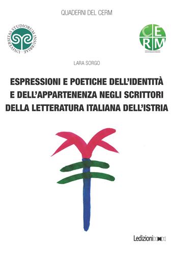 Espressioni e poetiche dell'identità e dell'appartenenza negli scrittori della letteratura italiana dell'Istria - Lara Sorgo - Libro Ledizioni 2023, Quaderni del CERM | Libraccio.it
