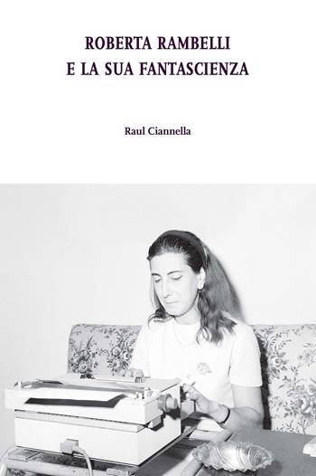Roberta Rambelli e la sua fantascienza - Raul Ciannella - Libro Ledizioni 2023, Di/segni | Libraccio.it