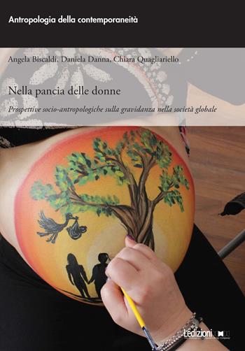 Nella pancia delle donne. Prospettive socio-antropologiche sulla gravidanza nella società globale - Angela Biscaldi, Daniela Danna, Chiara Quagliariello - Libro Ledizioni 2023, Antropologia della contemporaneità | Libraccio.it