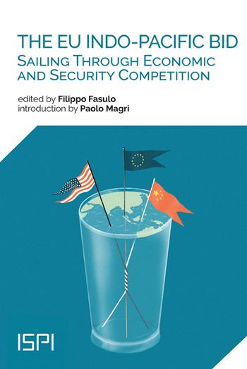 The EU Indo-Pacific bid. Sailing through economic and security competition  - Libro Ledizioni 2023, ISPI | Libraccio.it