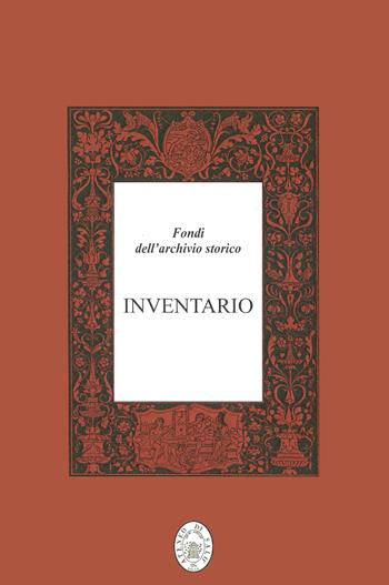 Fondi dell'archivio storico. Inventario  - Libro Ledizioni 2023 | Libraccio.it