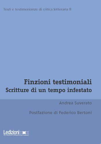 Finzioni testimoniali. Scritture di un tempo infestato - Andrea Suverato - Libro Ledizioni 2023, Testi e testimonianze di critica letteraria | Libraccio.it