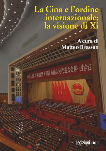 La Cina e l'ordine internazionale: la visione di Xi  - Libro Ledizioni 2023, Studi strategici e di Intelligence | Libraccio.it