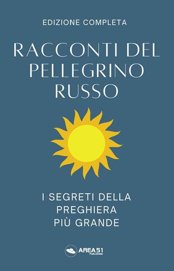 Racconti del pellegrino russo. I segreti della preghiera più grande - Anonimo - Libro Ledizioni 2024 | Libraccio.it