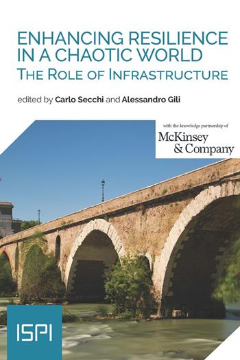 Enhancing resilience in a chaotic world. The role of infrastructure  - Libro Ledizioni 2023, ISPI | Libraccio.it