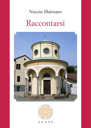 Raccontarsi. Nuova ediz. - Nuccio Maiorano - Libro Associazione Culturale Agape 2019, Agape narrativa | Libraccio.it