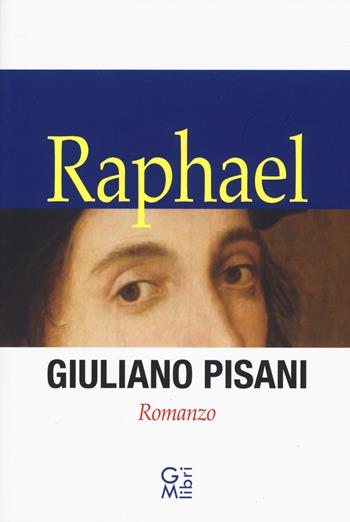 Raphael - Giuliano Pisani - Libro GM.libri 2019, NarraLibri | Libraccio.it