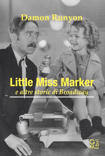 Little miss Marker e altre storie di Broadway - Damon Runyon - Libro GM.libri 2019, NarramondoLibri | Libraccio.it
