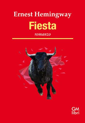 Fiesta - Ernest Hemingway - Libro GM.libri 2022, NarramondoLibri | Libraccio.it