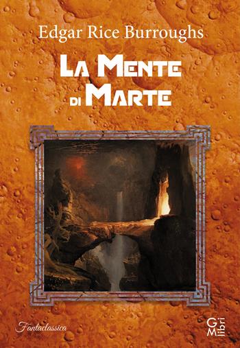 La mente di Marte - Edgar Rice Burroughs - Libro GM.libri 2021, Fantalibri | Libraccio.it