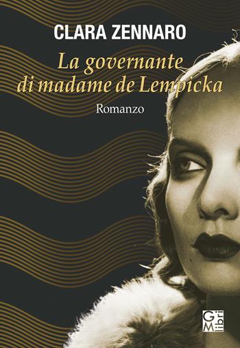 La governante di madame De Lempicka - Clara Zennaro - Libro GM.libri 2021, NarraLibri | Libraccio.it