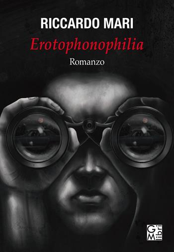 Erotophonophilia - Riccardo Mari - Libro GM.libri 2021, NarraLibri | Libraccio.it
