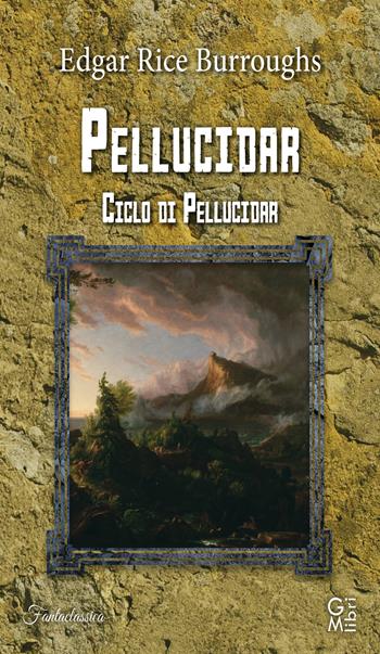 Pellucidar. Ciclo di Pellucidar. Vol. 2 - Edgar Rice Burroughs - Libro GM.libri 2022, Fantalibri | Libraccio.it
