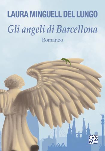 Gli angeli di Barcellona - Laura Minguell Del Lungo - Libro GM.libri 2021, NarraLibri | Libraccio.it