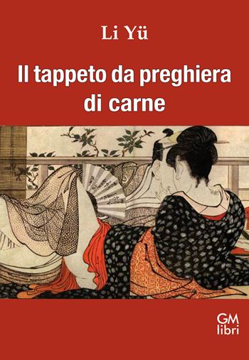 Il tappeto da preghiera di carne - Li Yü - Libro GM.libri 2023, NarramondoLibri | Libraccio.it