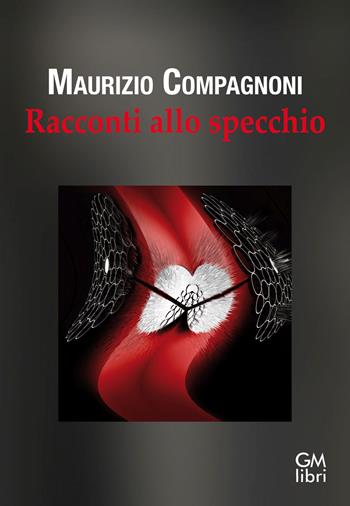Racconti allo specchio - Maurizio Compagnoni - Libro GM.libri 2023, Narratori contemporanei | Libraccio.it
