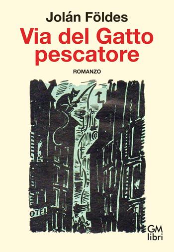 Via del gatto pescatore - Jolán Földes - Libro GM.libri 2026, NarramondoLibri | Libraccio.it