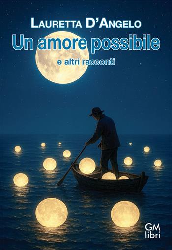 Un amore possibile e altri racconti - Lauretta D'Angelo - Libro GM.libri 2026, Narratori contemporanei | Libraccio.it